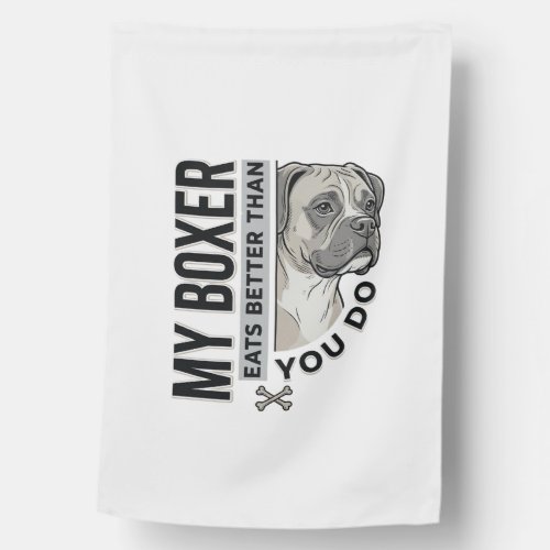 My Boxer Eats Better Than You Do Dog Lover Shirt_1 House Flag