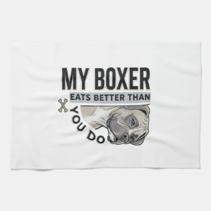 My Boxer Eats Better Than You Do Dog Lover Shirt_1 Kitchen Towel