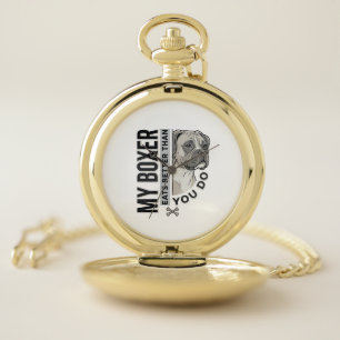 My Boxer Eats Better Than You Do Dog Lover Shirt_1 Pocket Watch