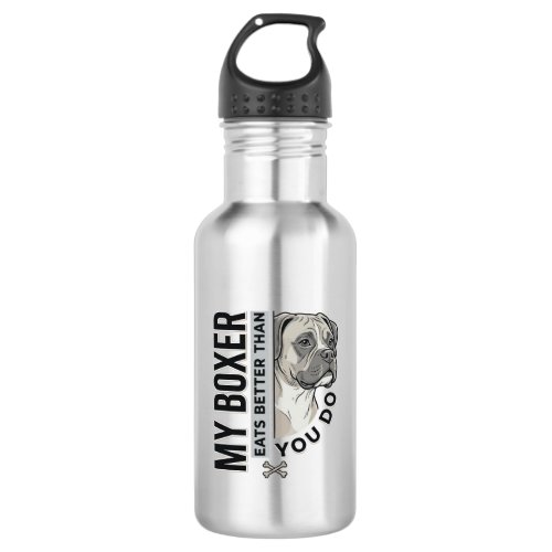 My Boxer Eats Better Than You Do Dog Lover Shirt_1 Stainless Steel Water Bottle