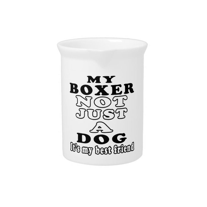 My Boxer Not Just A Dog It's My Best Friend Drink Pitchers