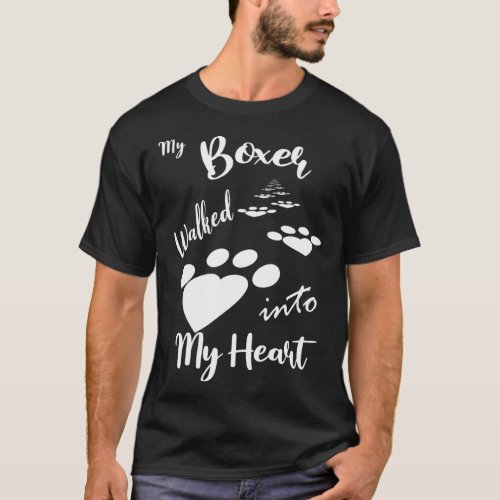 My Boxer Walked Into My Heart  T_Shirt