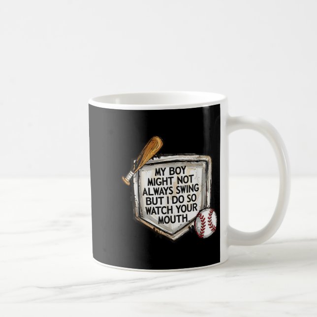My Boy Might Not Always Swing But I Do Baseball Mo Coffee Mug (Right)
