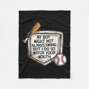 My Boy Might Not Always Swing But I Do Baseball Mo Fleece Blanket