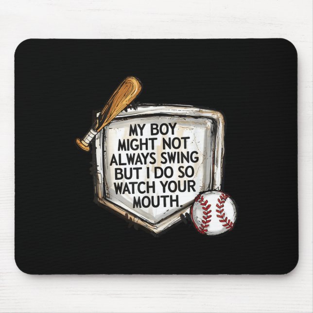 My Boy Might Not Always Swing But I Do Baseball Mo Mouse Pad (Front)