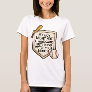 My Boy Might Not Always Swing But I Do Baseball Mo T-Shirt