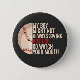 My Boy Might Not Always Swing But I Do So Funny Button