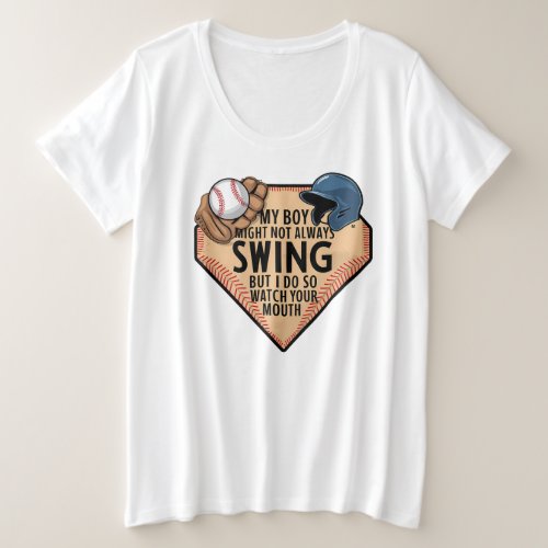 My Boy Might Not Always Swing But I Do So  Plus Size T_Shirt