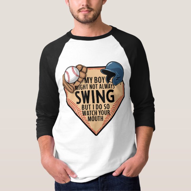 My Boy Might Not Always Swing But I Do So  T-Shirt (Front)