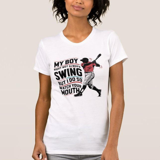 My Boy Might Not Always Swing But I Do So  T-Shirt (Front)