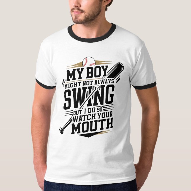 My Boy Might Not Always Swing But I Do So  T-Shirt (Front)