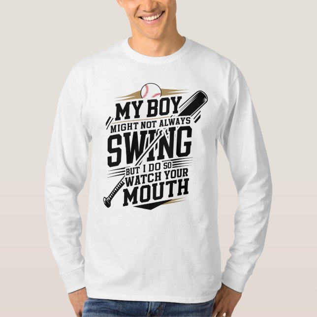 My Boy Might Not Always Swing But I Do So  T-Shirt (Front)
