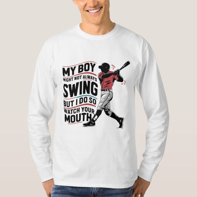My Boy Might Not Always Swing But I Do So  T-Shirt (Front)
