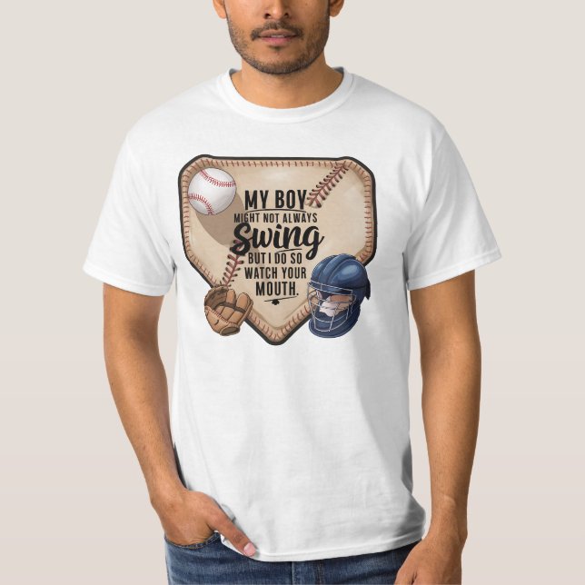My Boy Might Not Always Swing But I Do So  T-Shirt (Front)