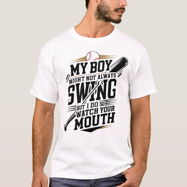 My Boy Might Not Always Swing But I Do So  T-Shirt (Front)