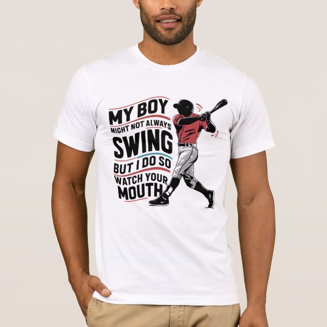 My Boy Might Not Always Swing But I Do So  T-Shirt (Front)
