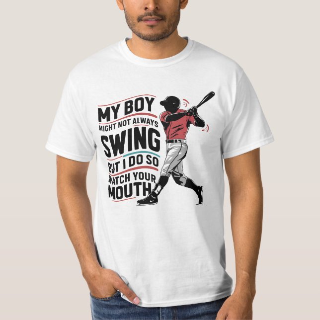 My Boy Might Not Always Swing But I Do So  T-Shirt (Front)