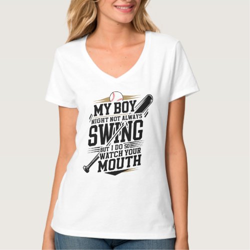 My Boy Might Not Always Swing But I Do So  T_Shirt