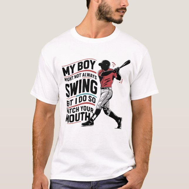 My Boy Might Not Always Swing But I Do So  T-Shirt (Front)