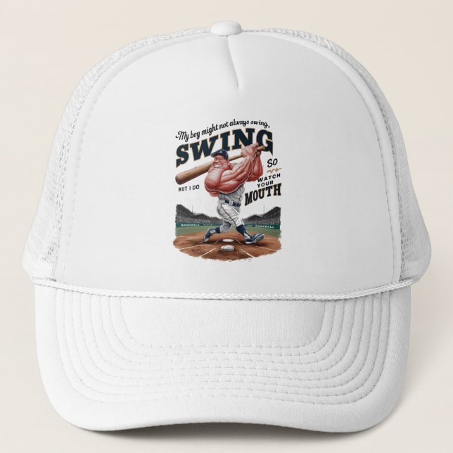 My Boy Might Not Always Swing But I Do So  Trucker Hat (Front)