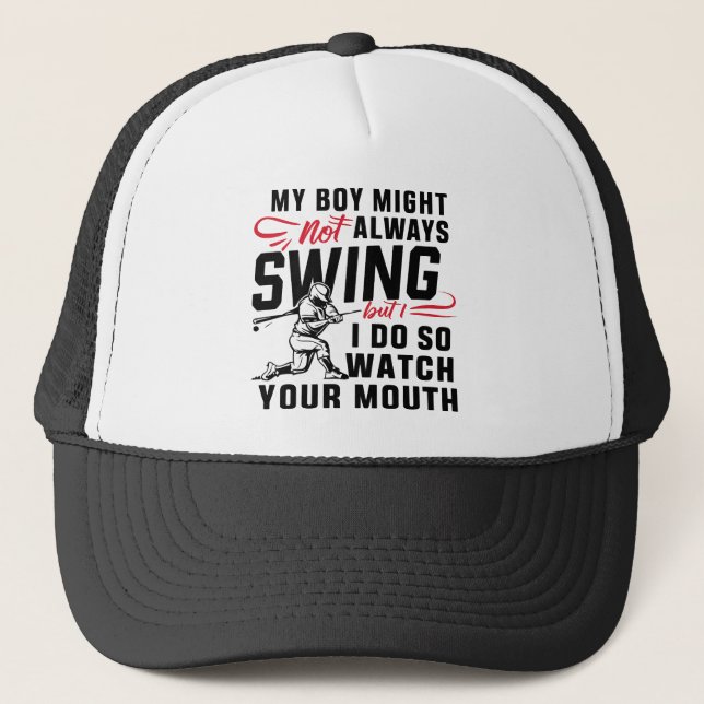 My Boy Might Not Always Swing But I Do So  Trucker Hat (Front)