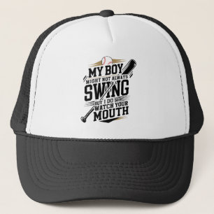 My Boy Might Not Always Swing But I Do So Trucker Hat