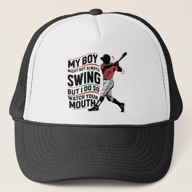 My Boy Might Not Always Swing But I Do So  Trucker Hat (Front)