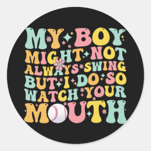 My Boy Might Not Always Swing But I Do So Watch Classic Round Sticker