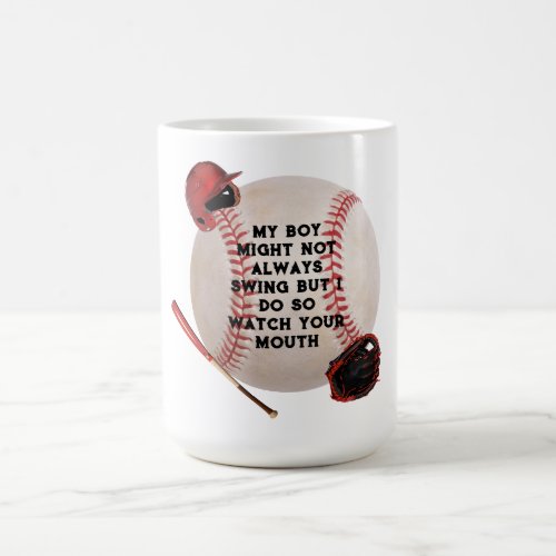 My Boy Might Not Swing But I Do So Watch Your Mout Coffee Mug