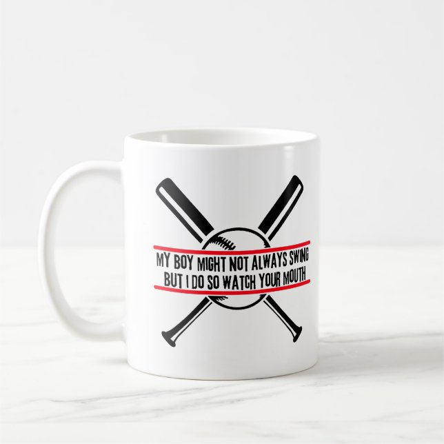 My Boy Might Not Swing But I Do So Watch YourMouth Coffee Mug (Left)