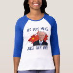 My Boy Was Just Like Me T-Shirt