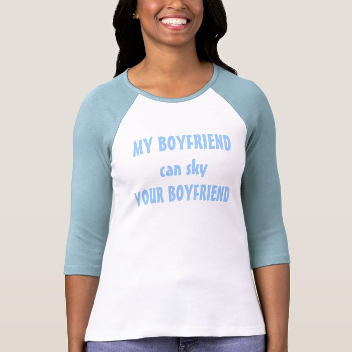 MY BOYFRIEND can sky YOUR BOYFRIEND T Shirt