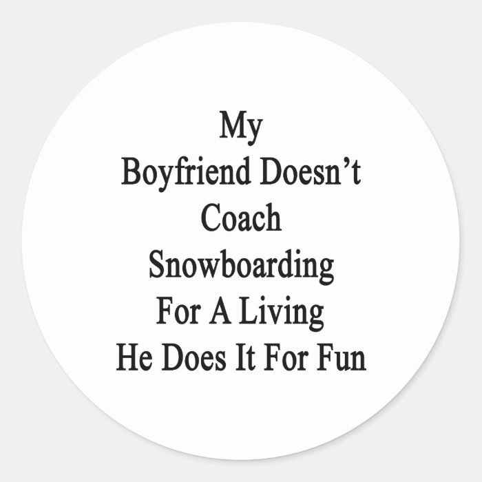 My Boyfriend Doesn't Coach Snowboarding For A Livi Sticker