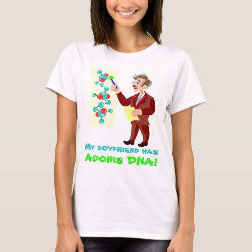 My Boyfriend has Adonis DNA Shirt