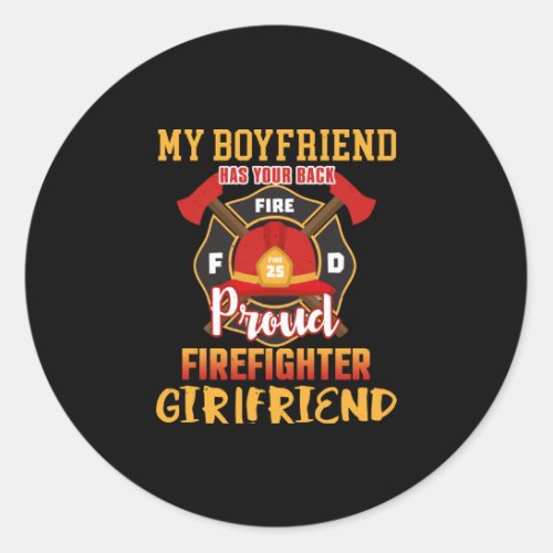 My Boyfriend Has Your Back Proud Firefighter Classic Round Sticker