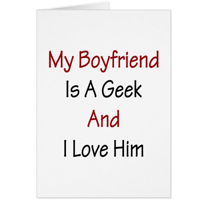 My Boyfriend Is A Geek And I Love Him Cards