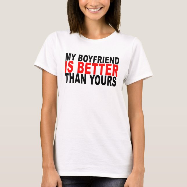 my boyfriend is better than yours T-Shirt ..png (Front)