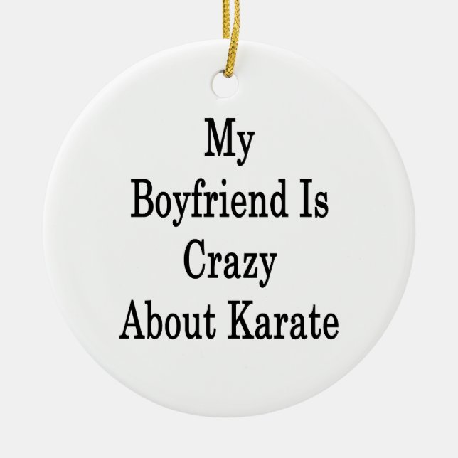 My Boyfriend Is Crazy About Karate Ceramic Ornament (Front)
