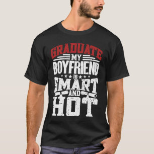 My Boyfriend Is Smart And Hot Graduate Graduatio T-Shirt