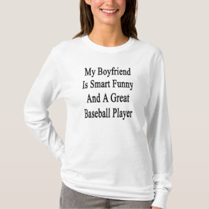 My Boyfriend Is Smart Funny And A Great Baseball P T-Shirt