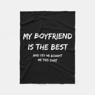 My Boyfriend Is The And Yes He Bought Me This  Fleece Blanket