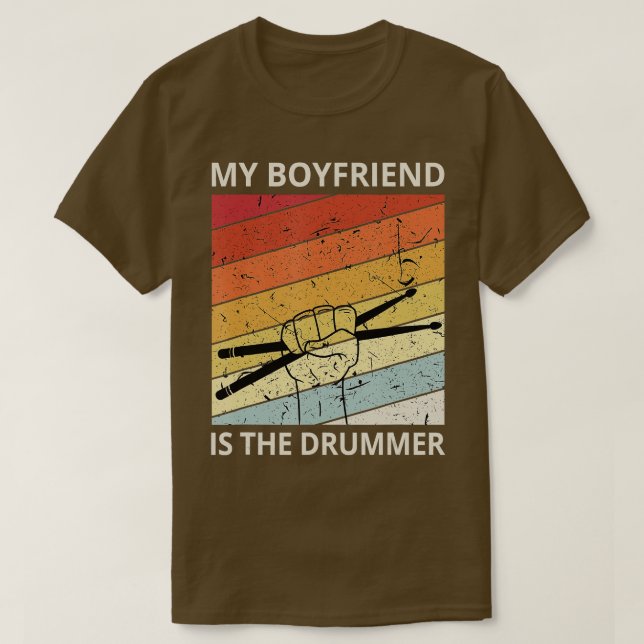 My Boyfriend is the Drummer Drum Player Gifts  T-Shirt (Design Front)