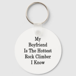 My Boyfriend Is The Hottest Rock Climber I Know Keychain