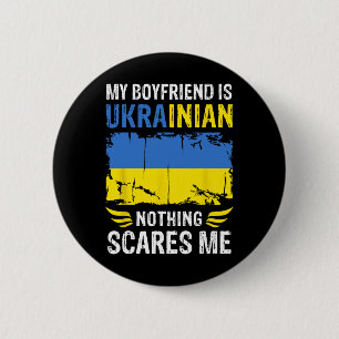My Boyfriend Is Ukrainian Nothing Scares Me Ukrain Button