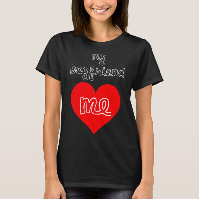 My Boyfriend Loves Me T-Shirt (Front)