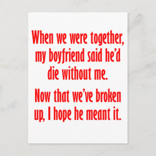 My boyfriend said he'd die without me postcard