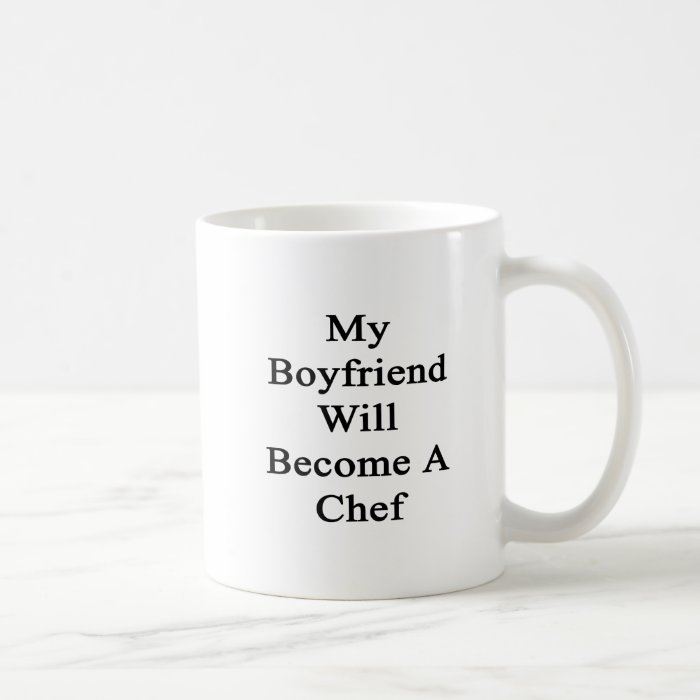 My Boyfriend Will Become A Chef Mugs