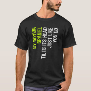 My Boykin Spaniel Tilts Its Head Just Like You Do  T-Shirt