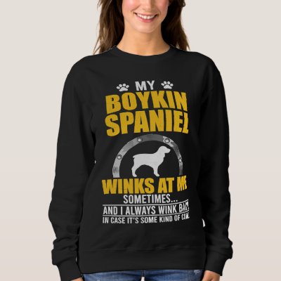 My Boykin Spaniel Winks At me Dog Owner Sweatshirt