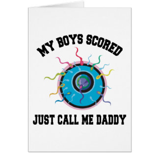 My Boys Scored Just Call Me Daddy Cards